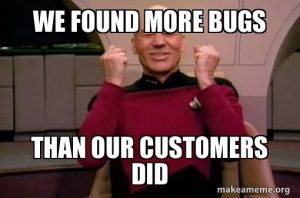 Meme We found more bugs than our customers did